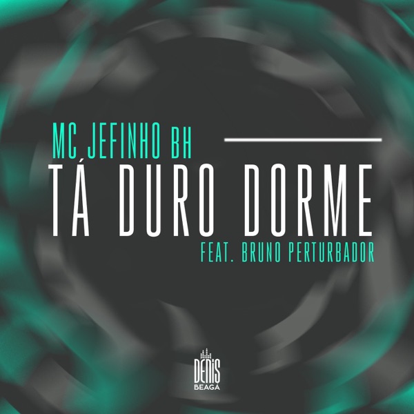 Tá Duro Dorme (feat. Bruno Perturbador)