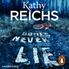 Bones Never Lie - Kathy Reichs