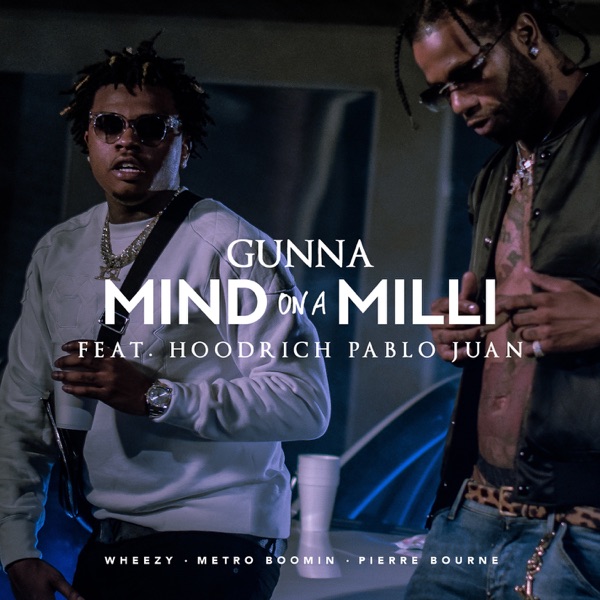 Mind On a Milli (feat. HoodRich Pablo Juan) - Single - Gunna