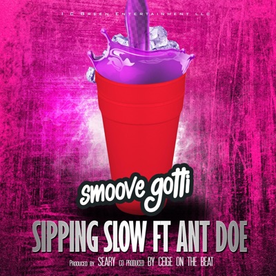Sipping Slow (feat. Ant Doe) - Single