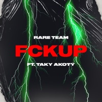 Fckup (feat. Taky Akoty & Taylor Baby) - Single - Rare Team