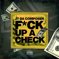 F**k Up a Check - Single - Jt da Composer