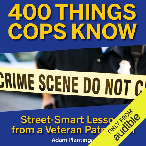 400 Things Cops Know: Street-Smart Lessons From a Veteran Patrolman (Unabridged) cover