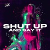 Shut Up and Say It