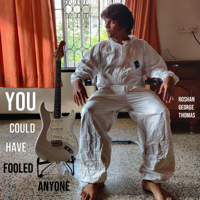 Roshan George Thomas - You Could Have Fooled Anyone - Single artwork