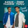 Kanun Yıldırım - Dertli Dertli (feat. Ömer Topçu)