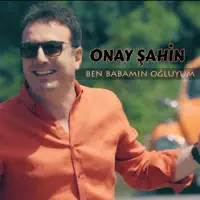 Ben Babamın Oğluyum — Onay Şahin