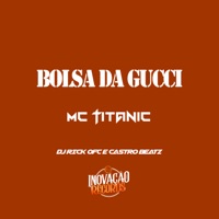 Bolsa da Gucci - Single - MC Titanic, Castro Beatz & Dj Rick Ofc
