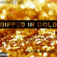 Dipped in Gold (feat. Kateel & Ras Austin) - Single - Nino Beige