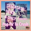 Pop Pa' Tu Crush (feat. Only, Sesentay6 & Hens y Delgao) - Single