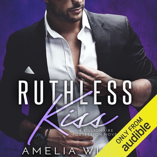Ruthless Kiss: A Billionaire Possession Novel (Unabridged) cover
