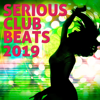 Serious Club Beats 2019 - Various Artists