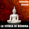 La Storia di Buddha - Edouard Schuré