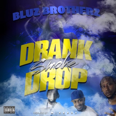 Drank Smoke Drop (feat. Breaka, Top Dolla & Deacon Duval) - Single