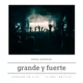 Grande y Fuerte