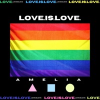 Love Is Love Is Love - Single - Amelia ▲ ■ ●