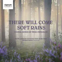 There Will Come Soft Rains — The Pacific Lutheran Choir Of The West & Richard Nance