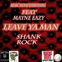 Leave Ya Man (feat. Mayne Eazy & Shank Rock) - Single - Music Means Everything