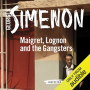 Maigret, Lognon and the Gangsters: Inspector Maigret, Book 39 (Unabridged)