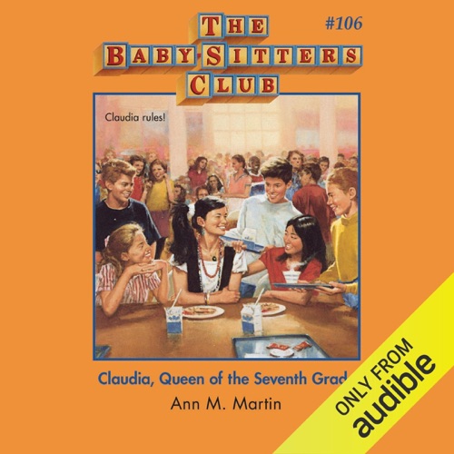 Claudia, Queen of the Seventh Grade: The Baby-Sitters Club, Book 106 (Unabridged) cover