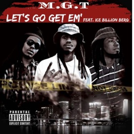 LET'S GO GET EM' (feat. Ice Billion Berg) MGT Myrtle Grove Talibanz