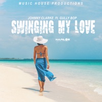 Swinging My Love (feat. Gully Bop) - Single - Johnny Clarke