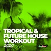 Tropical & Future House Workout 2020