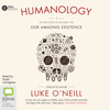 Humanology: A Scientist's Guide to our Amazing Existence (Unabridged) - Luke O'Neill