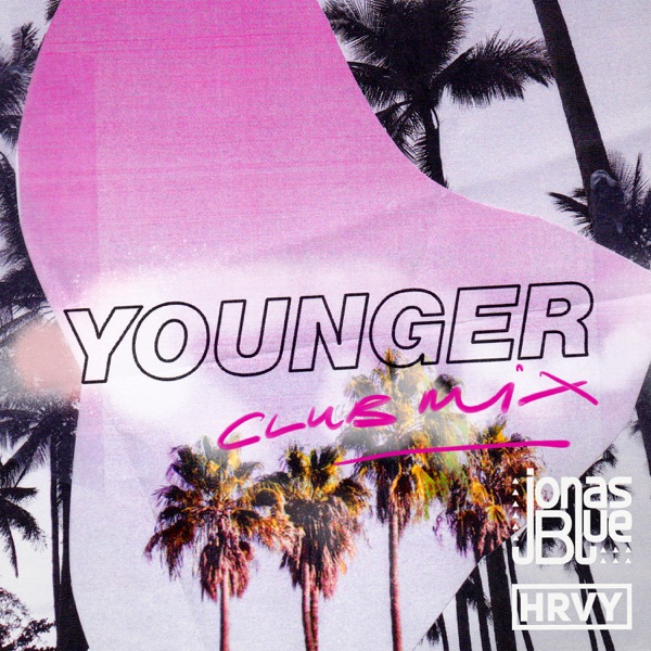 Younger (Club Mix) - Single - Jonas Blue & HRVY