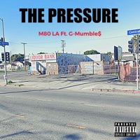The Pressure (feat. G-Mumble$) - Single - M80 LA
