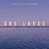 Cinnamon Chasers - She Loves