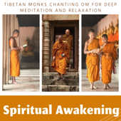 Spiritual Awakening - Tibetan Monks Chantiing Om for Deep Meditation and Relaxation