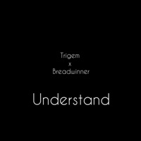 Understand (feat. Bread Winner) - Single - Trigem