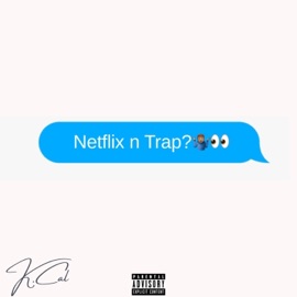 Netflix 'N Trap K.Cal