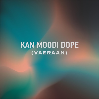 Kan Moodi Dope (Vaeraan) - Single