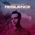 Jesse Fischer - Resilience (feat. Christian Scott Atunde Adjuah)