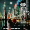 Grant Ferguson - Bright City Lights