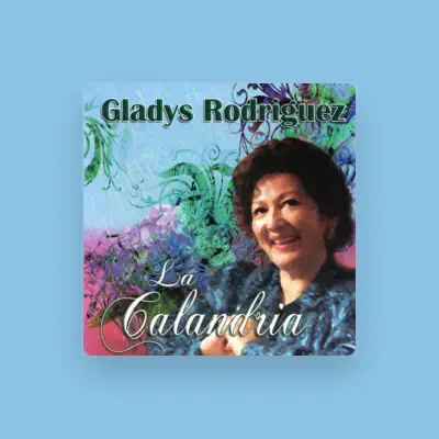 Listen to Gladys Rodríguez, watch music videos, read bio, see tour dates & more!