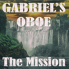 Gabriel's Oboe (Theme from the Mission) - Gabriel's Mission