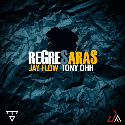 Regresaras (feat. Jay Flow) - Single