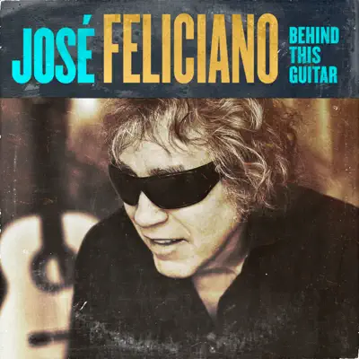 Behind This Guitar - José Feliciano