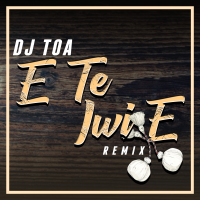 E Te Iwi E (Remix) - DJ TOA Cover Art