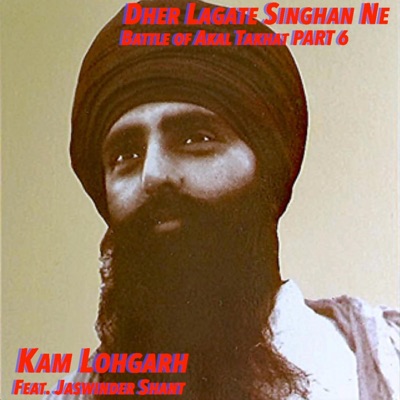 Dher Lagate Singhan Ne Battle of Akal Takhat Part 6 (Fear. Jaswinder Shan't) - Single