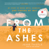 From the Ashes (Unabridged) - Jesse Thistle