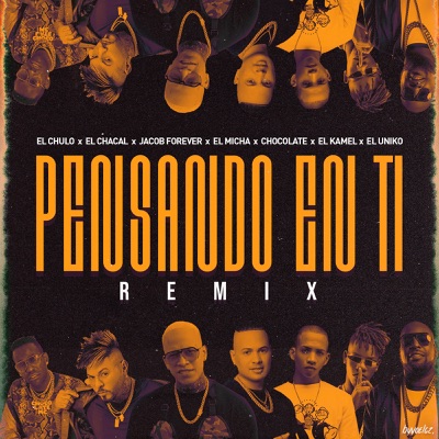 Pensando en Ti (Remix) [feat. Chacal, Jacob Forever, El Micha, Chocolate, El Kamel & El Uniko] - Single