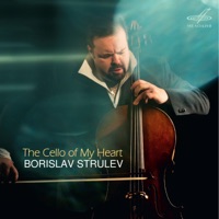 The Cello of My Heart - Borislav Strulev & Sergei Dreznin