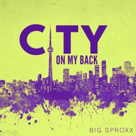 City on My Back (feat. Theo3, Tona, Via Linez, Stump Gets, D-Sisive, Matthew Progress, The Legend Adam Bomb, Tha Rhyme Animal, JD Era, Frankie Payne & King Reign) Big Sproxx