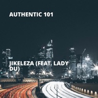 Jikeleza (feat. Lady Du) - Single - Authentic 101