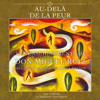 Au-delà de la peur - Don Miguel Ruiz