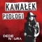 Kawałek Podłogi - DeDe Negra lyrics